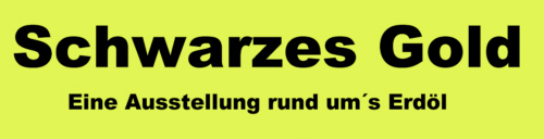 Ausstellung Schwarzes Gold